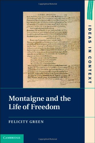 Montaigne And The Life Of Freedom Green Felicity