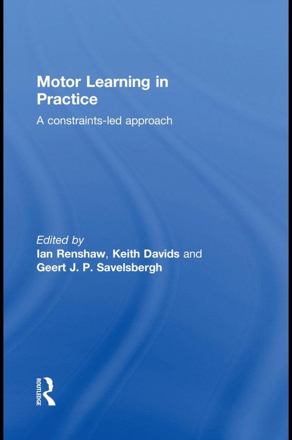 Motor Learning In Practice A Constraintsled Approach 1st Ed Renshaw