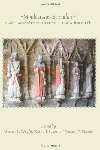 Moult A Sans Et Vallour Studies In Medieval French Literature In Honor Of William W Kibler Kibler