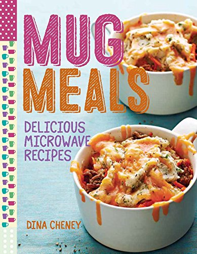 Mug Meals Delicious Microwave Recipes Cheney Dina