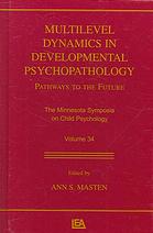 Multilevel Dynamics In Developmental Psychopathology Pathways To The Future Masten