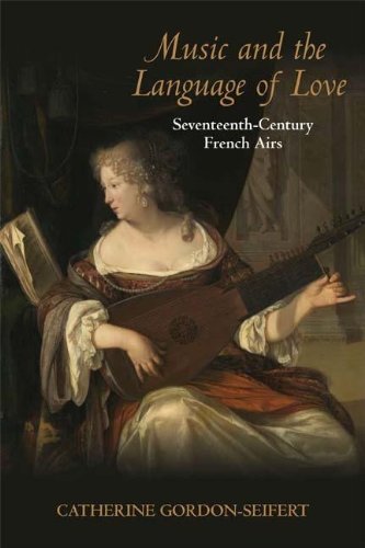 Music And The Language Of Love Seventeenthcentury French Airs Gordonseifert