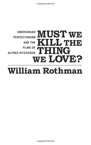 Must We Kill The Thing We Love Emersonian Perfectionism And The Films Of Alfred Hitchcock Emerson