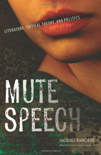 Mute Speech Literature Critical Theory And Politics Jacques Rancire