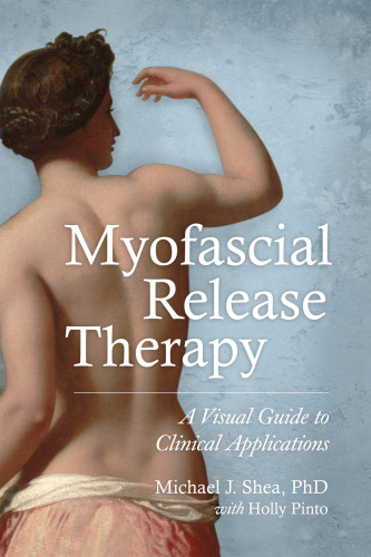 Myofascial Release Therapy Shea Michael J Pinto Holly