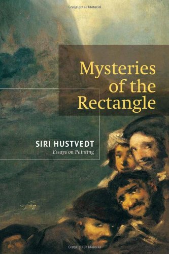 Mysteries Of The Rectangle Essays On Painting A Winterhouse Ed Hustvedt