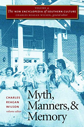 The New Encyclopedia Of Southern Culture Volume 4 Myth Manners And Memory 1st Edition Michael Montgomery Ellen Johnson Charles Reagan Wilson