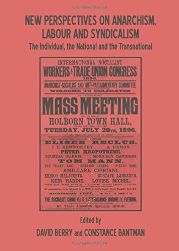 New Perspectives On Anarchism Labour And Syndicalism The Individual The National And The Transnational David Berry And Constance Bantman