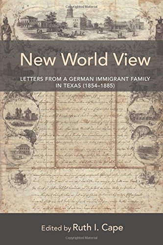 New World View Letters From A German Immigrant Family In Texas 18541885 1st Edition Bergmann