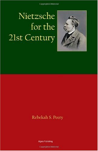 Nietzsche For The 21st Century Nietzsche Friedrich Wilhelm Peery