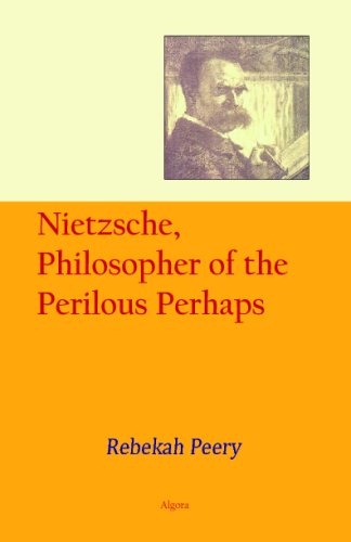 Nietzsche Philosopher Of The Perilous Perhaps Nietzsche Friedrich Wilhelm Peery