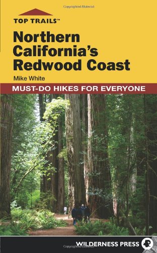 Top Trails Northern Californias Redwood Coast Mustdo Hikes For Everyone 1st Edition White