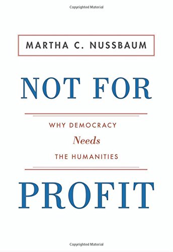 Not For Profit Why Democracy Needs The Humanities With A New Afterword By The Author With A New Afterword By The Author Nussbaum