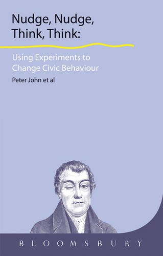 Nudge Nudge Think Think Using Experiments To Change Civic Behaviour Peter John
