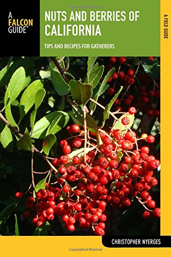 Nuts And Berries Of California Tips And Recipes For Gatherers First Edition Nyerges
