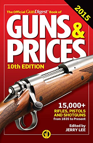The Official Gun Digest Book Of Guns Prices 2015 10th Edition Lee