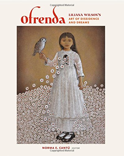 Ofrenda Liliana Wilsons Art Of Dissidence And Dreams First Edition Alicia Gaspar De Alba Guisela Latorre George Vargas Laura E Perez Patricia Ruizhealy Lourdes Perez