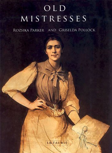 Old Mistresses Women Art And Ideology New Edition Rozsika Parker