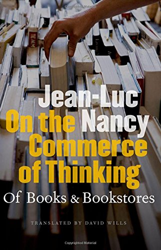 On The Commerce Of Thinking Of Books And Bookstores 4th Edition Jeanluc Nancy