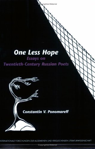 One Less Hope Essays On Twentiethcentury Russian Poets Ponomareff