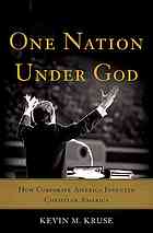 One Nation Under God How Corporate America Invented Christian America Kruse