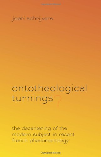Ontotheological Turnings The Decentering Of The Modern Subject In Recent French Phenomenology Lacoste