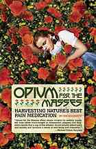 Opium For The Masses Harvesting Natures Best Pain Medication Hogshire