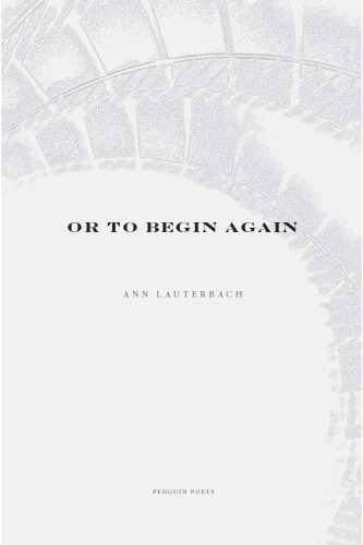 Or To Begin Again Lauterbach Ann