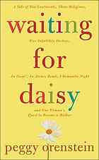 Waiting For Daisy A Tale Of Two Continents Three Religions Five Infertility Doctors An Oscar An Atomic Bomb A Romantic Night And One Womans Quest To Become A Mother 1st Edition Orenstein