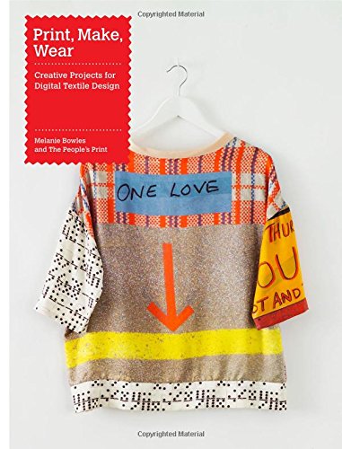 Print Make Wear Creative Projects For Digital Textile Design Melanie Bowles