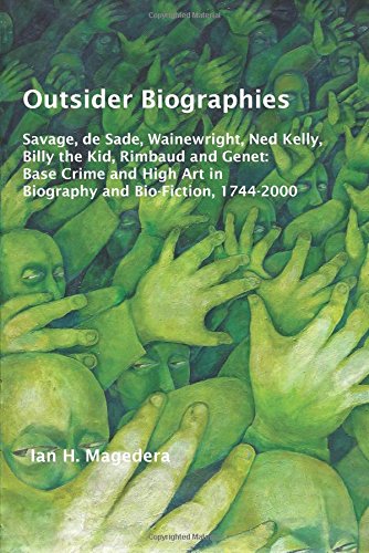 Outsider Biographies Savage De Sade Wainewright Ned Kelly Billy The Kid Rimbaud And Genet Base Crime And High Art In Biography And Biofiction 17442000 Magedera