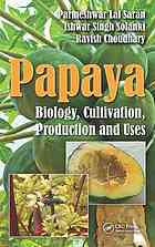 Papaya Biology Cultivation Production And Uses Choudhary