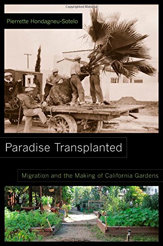 Paradise Transplanted Migration And The Making Of California Gardens Hondagneusotelo