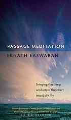 Passage Meditation Bringing The Deep Wisdom Of The Heart Into Daily Life 3rd Ed Easwaran