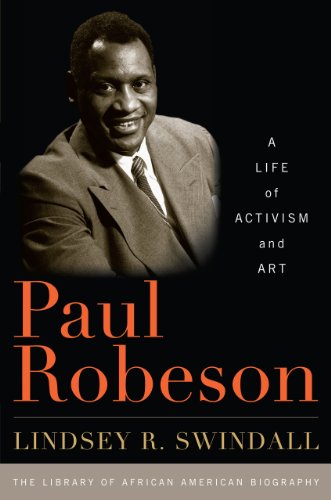 Paul Robeson A Life Of Activism And Art Robeson Paul Swindall