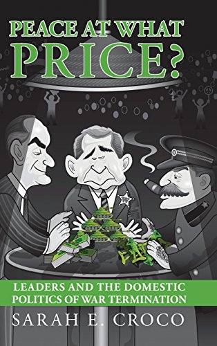 Peace At What Price Leader Culpability And The Domestic Politics Of War Termination Croco