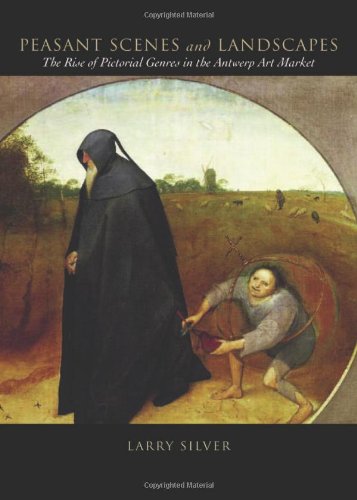 Peasant Scenes And Landscapes The Rise Of Pictorial Genres In The Antwerp Art Market Silver
