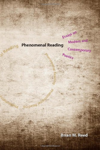 Phenomenal Reading Essays On Modern And Contemporary Poetics 1st Edition Reed