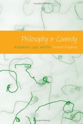 Philosophy Comedy Aristophanes Logos And Eros Bernard Freydberg