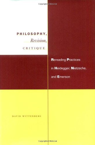 Philosophy Revision Critique Rereading Practices In Heidegger Nietzsche And Emerson 1st Edition Heidegger