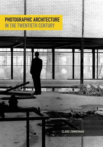 Photographic Architecture In The Twentieth Century Zimmerman