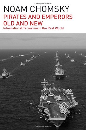 Pirates And Emperors Old And New International Terrorism In The Real World Second Edition Chomsky
