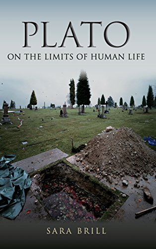 Plato On The Limits Of Human Life Revised Edition Sara Brill