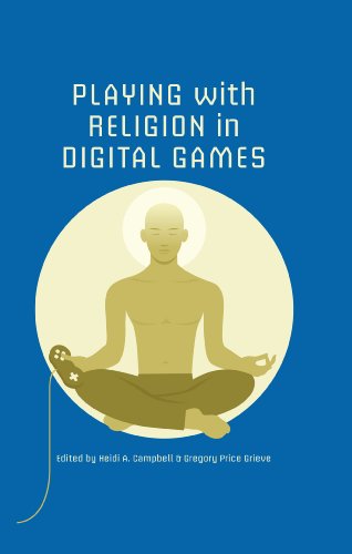 Playing With Religion In Digital Games Heidi A Campbell Gregory P Grieve