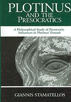 Plotinus And The Presocratics A Philosophical Study Of Presocratic Influences In Plotinus Enneads Plotinus Stamatellos