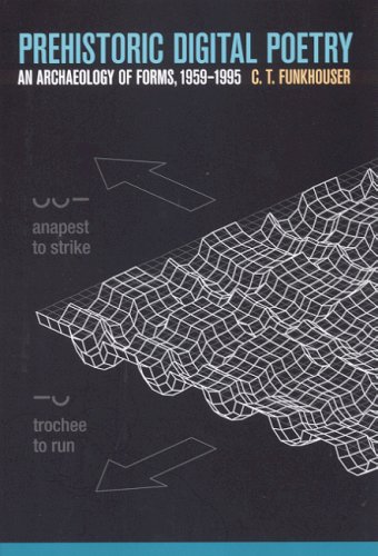 Prehistoric Digital Poetry An Archaeology Of Forms 19591995 1st Edition Christopher Thompson Funkhouser Sandy Baldwin