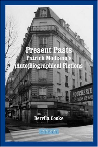 Present Pasts Patrick Modianos Autobiographical Fictions Modiano