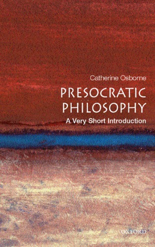 Presocratic Philosophy A Very Short Introduction Catherine Osborne