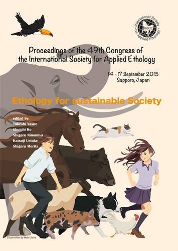 Proceedings Of The 49th Congress Of The International Society For Applied Ethology Ethology For Sustainable Society Takeshi Yasue