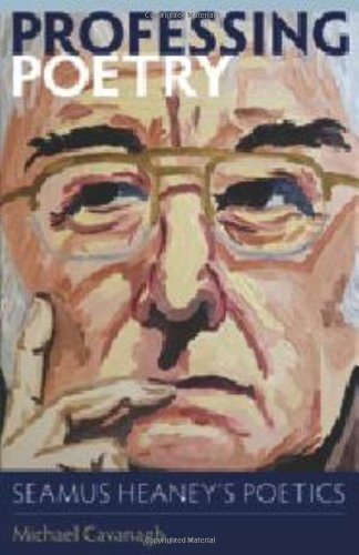 Professing Poetry Seamus Heaneys Poetics Heaney Seamus Heaney